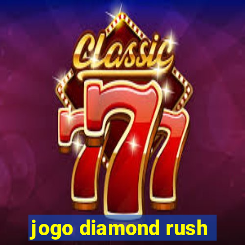 jogo diamond rush